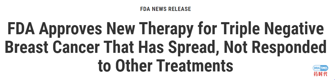快讯！FDA批准ADC药物Sacituzumab（商品名：Trodelvy）用于经治转移性三阴性乳腺癌！